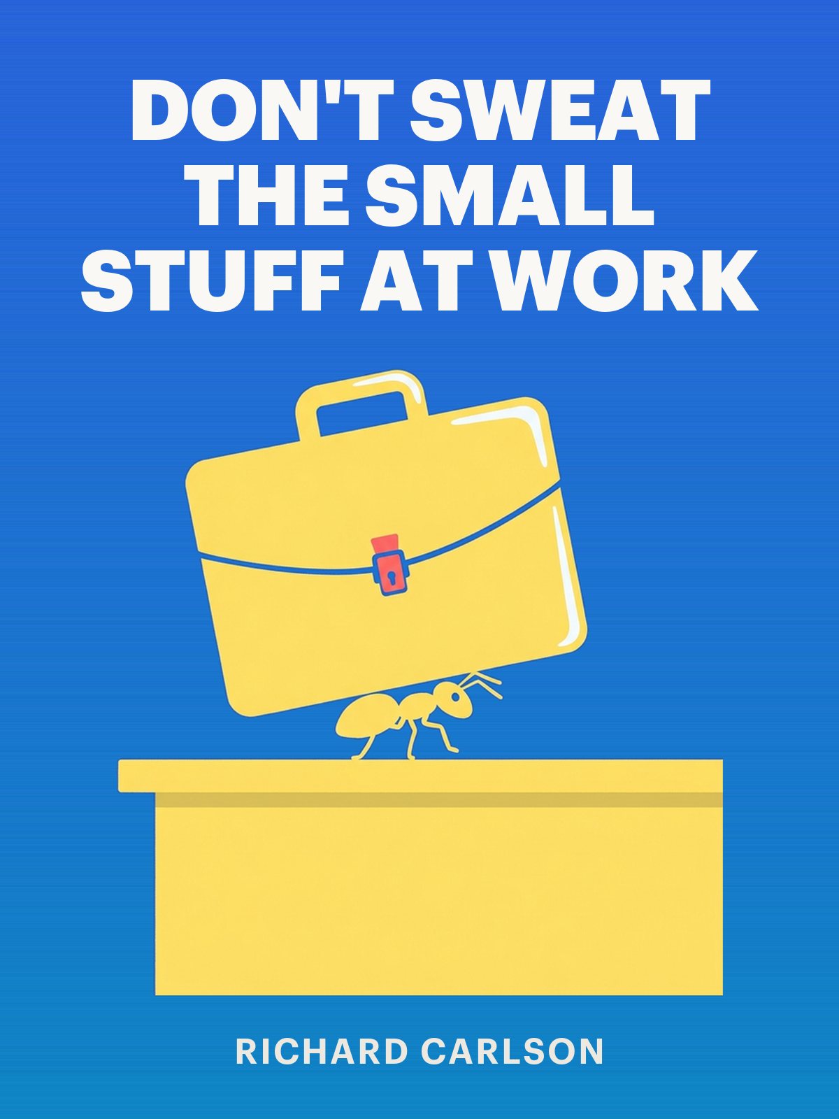 Don't Sweat the Small Stuff at Work cover