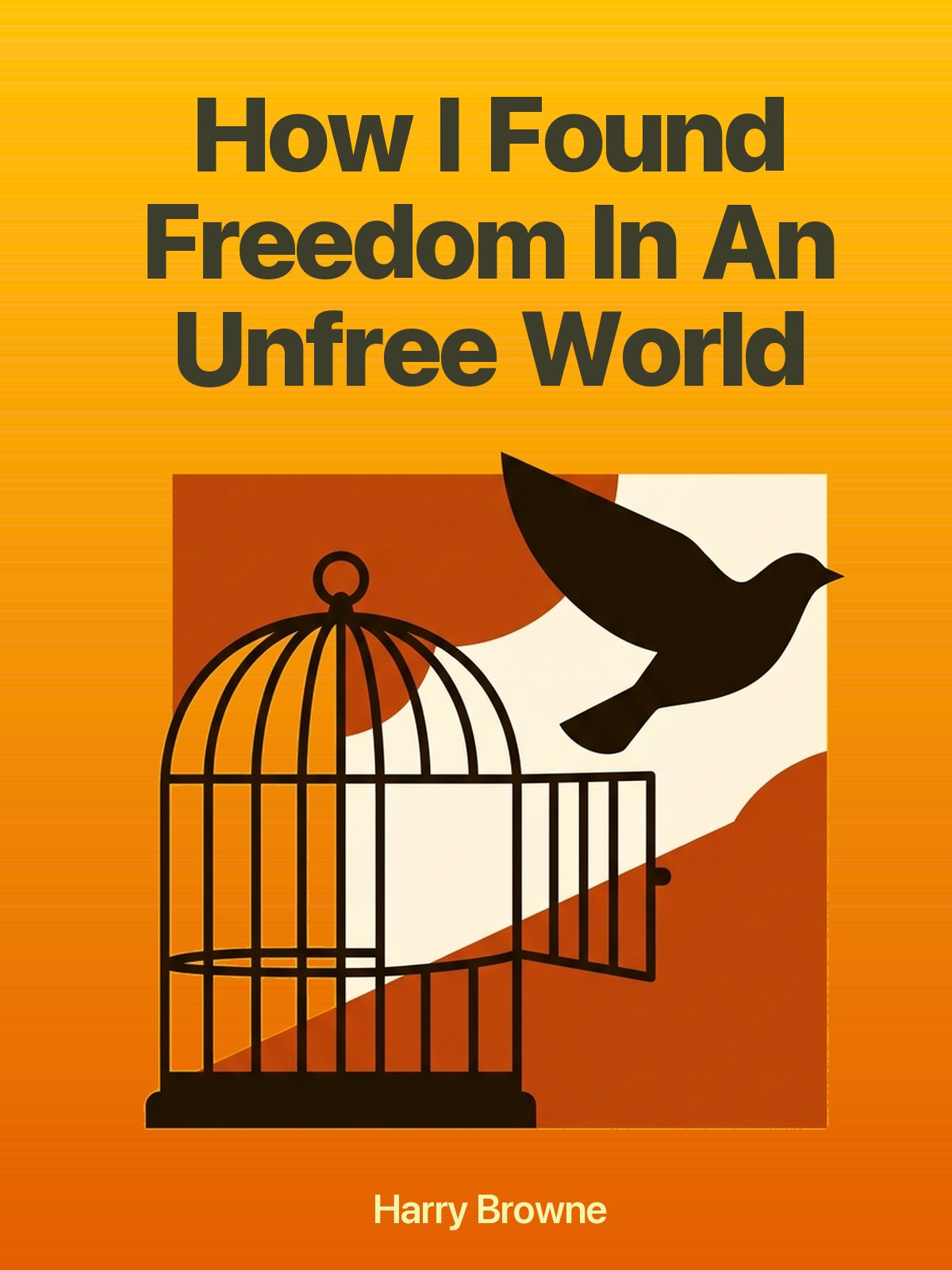How I Found Freedom In An Unfree World cover