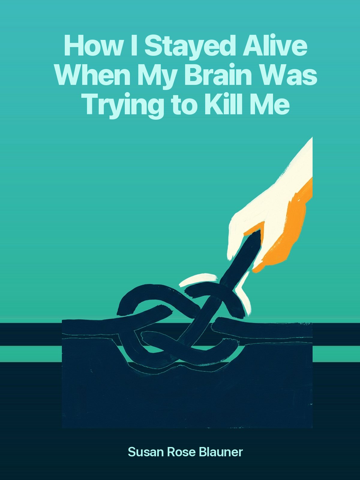 How I Stayed Alive When My Brain Was Trying to Kill Me, Revised Edition cover