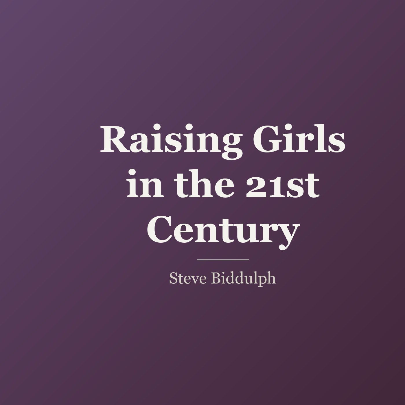 Raising Girls in the 21st Century cover