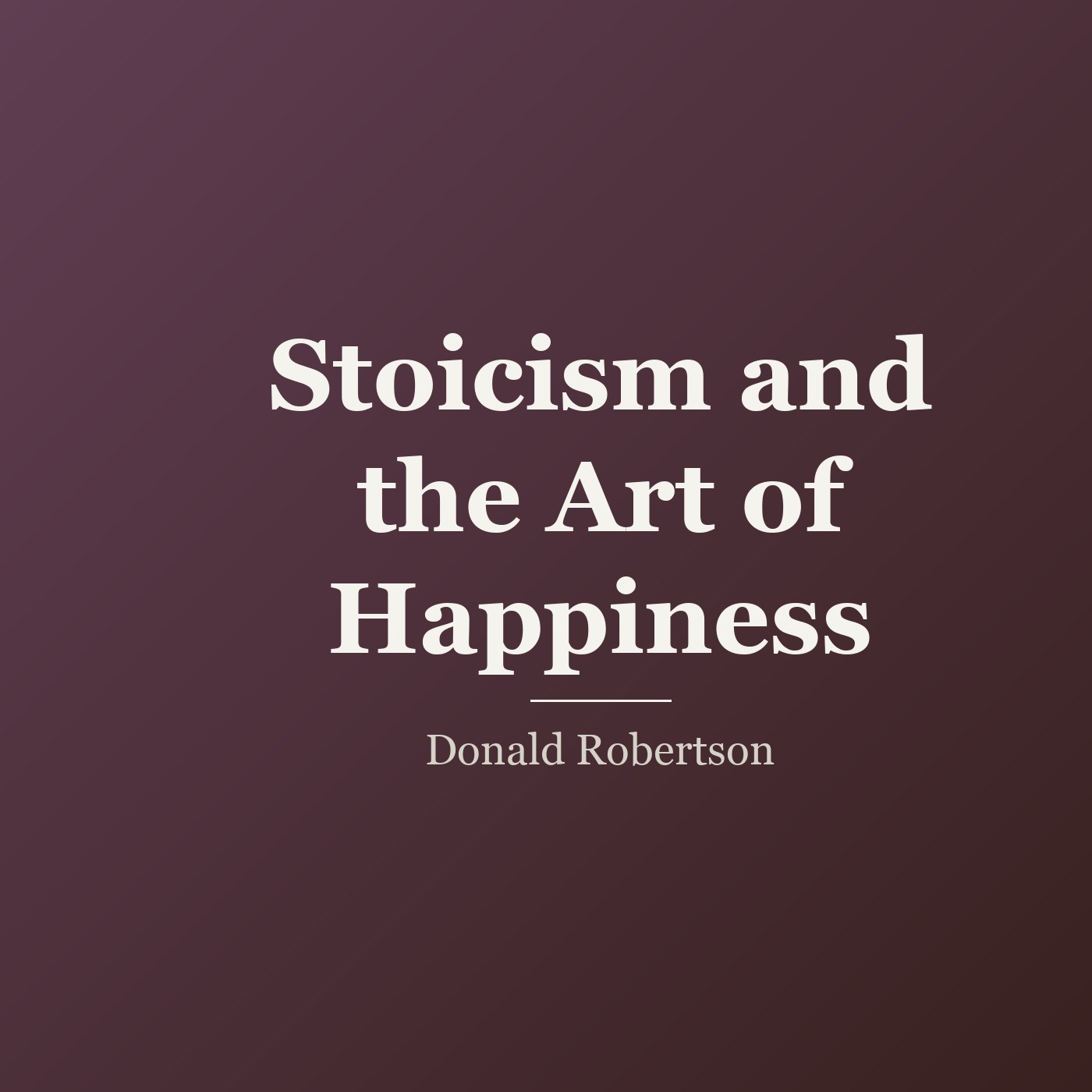 Stoicism and the Art of Happiness cover