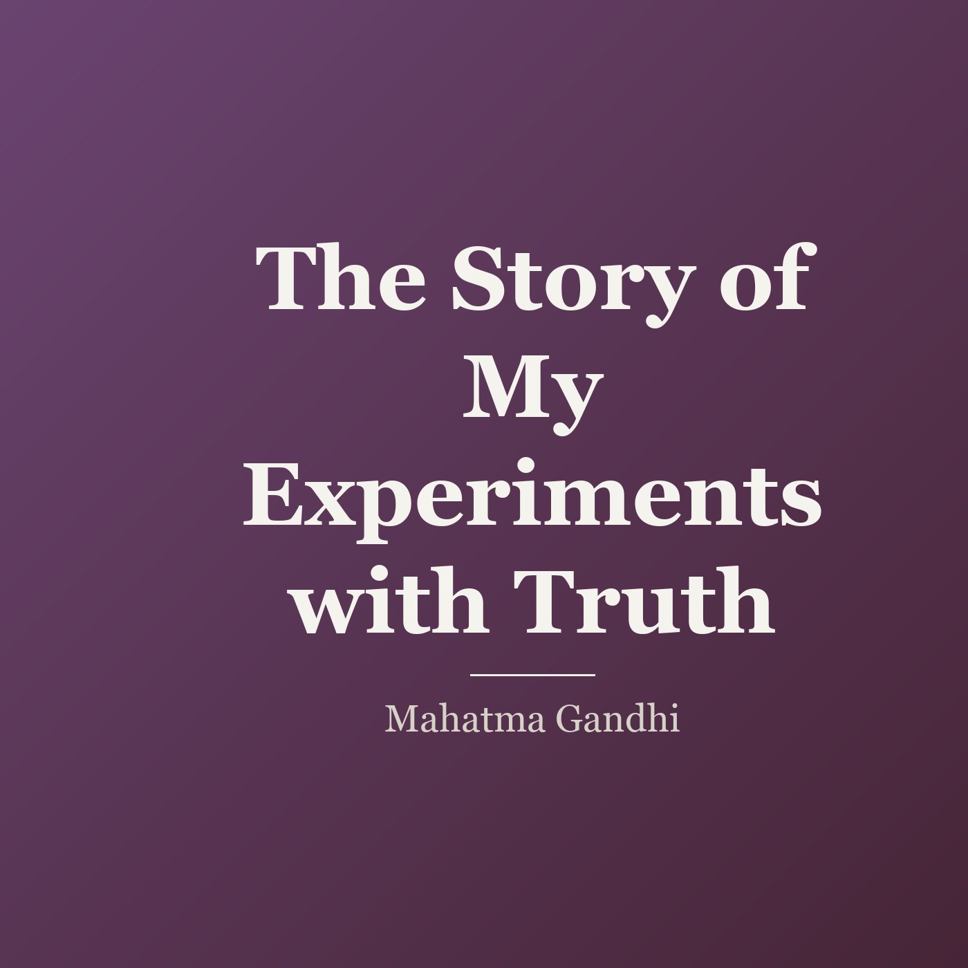 The Story of My Experiments with Truth cover