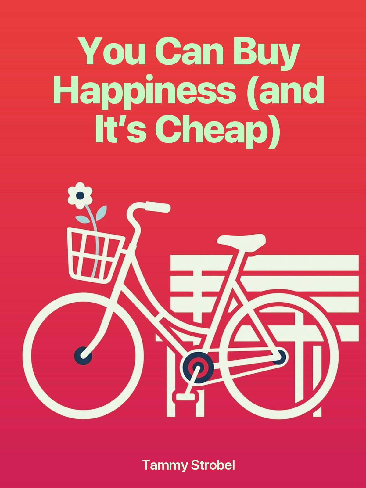 You Can Buy Happiness (and It’s Cheap) cover